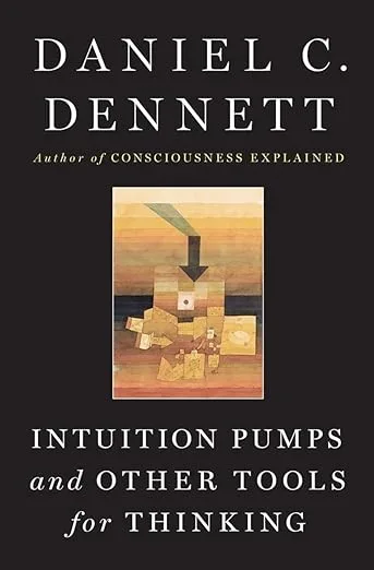 The cover of Intuition Pumps and Other Tools for Thinking by Daniel C. Dennett.