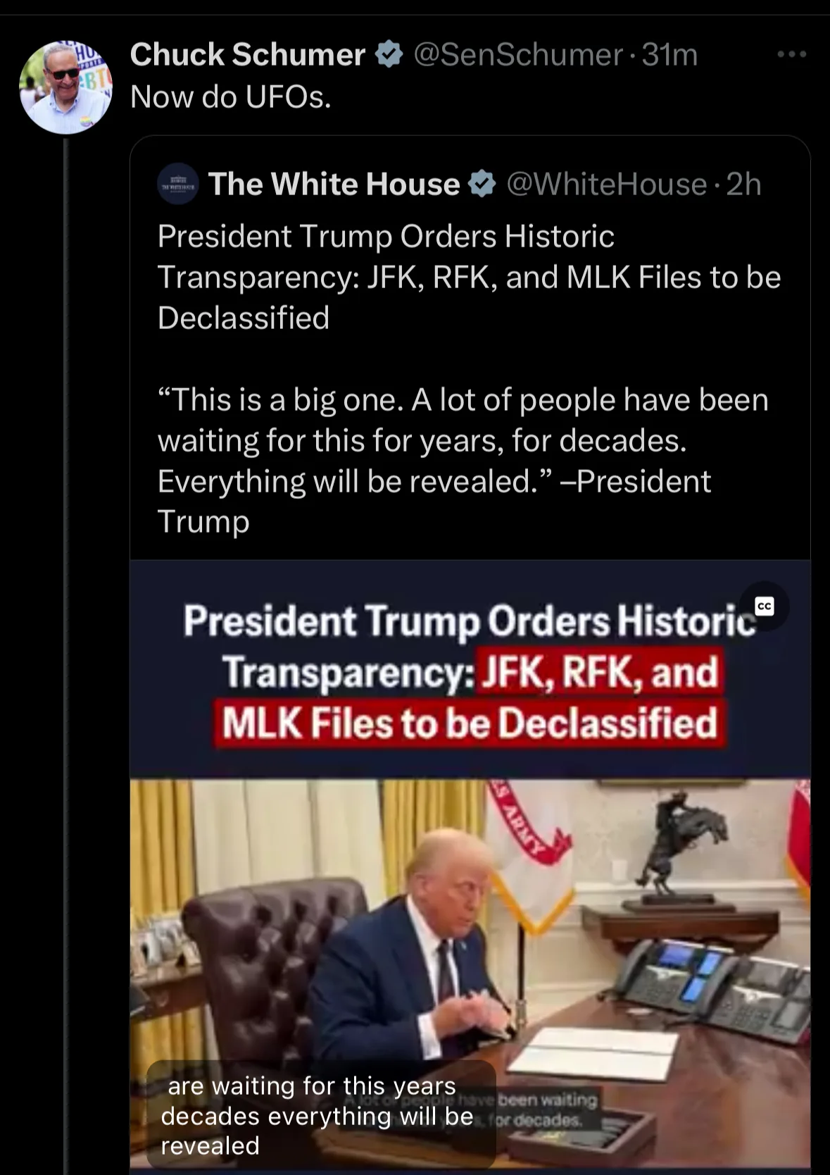 A tweet showing President Donald Trump declassifying JFK assassination files, being replied to by Senate Majority Leader Chuck Schumer imploring him to do UFOs too.