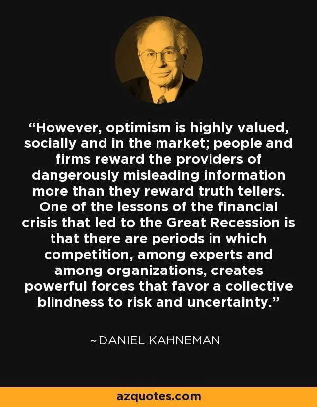 A quote card of Daniel Kahneman on optimism being rewarded more than truth-telling, and competition creating collective blindness to risk and uncertainty.